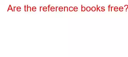 Are the reference books free?