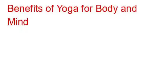 Benefits of Yoga for Body and Mind