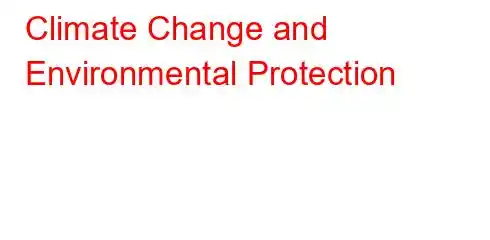 Climate Change and Environmental Protection