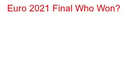 Euro 2021 Final Who Won