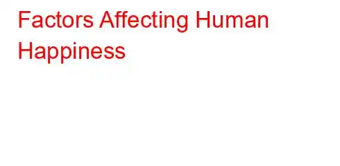 Factors Affecting Human Happiness