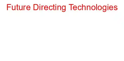 Future Directing Technologies