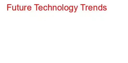 Future Technology Trends