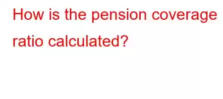 How is the pension coverage ratio calculated