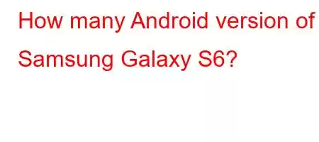 How many Android version of Samsung Galaxy S6?