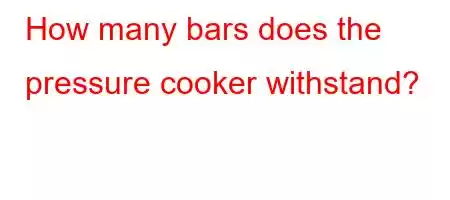 How many bars does the pressure cooker withstand?