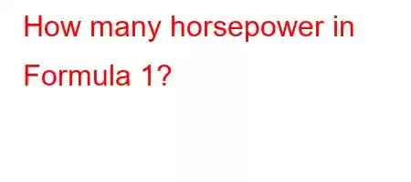 How many horsepower in Formula 1