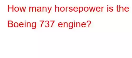 How many horsepower is the Boeing 737 engine