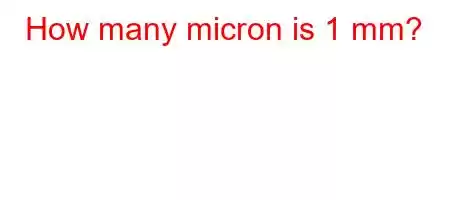 How many micron is 1 mm