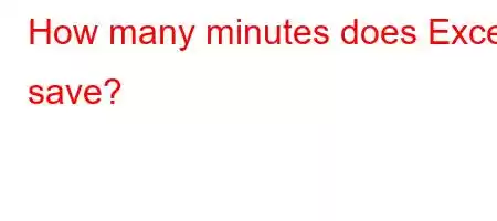 How many minutes does Excel save