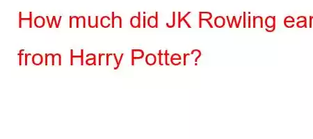 How much did JK Rowling earn from Harry Potter?