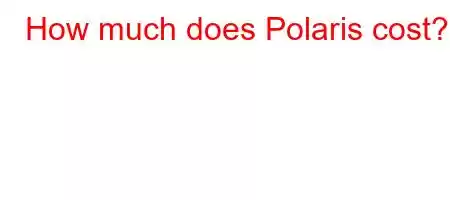 How much does Polaris cost