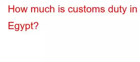 How much is customs duty in Egypt?