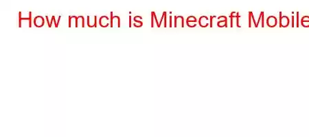 How much is Minecraft Mobile?