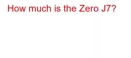 How much is the Zero J7