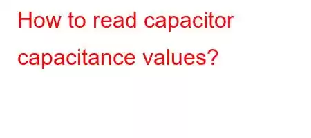 How to read capacitor capacitance values?