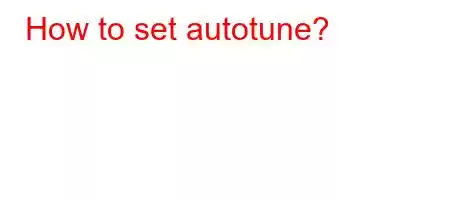 How to set autotune?