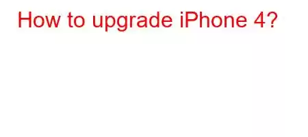 How to upgrade iPhone 4