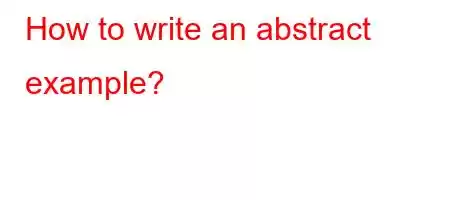 How to write an abstract example