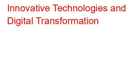 Innovative Technologies and Digital Transformation