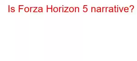 Is Forza Horizon 5 narrative?