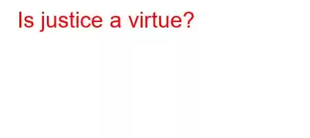 Is justice a virtue?