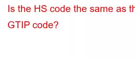 Is the HS code the same as the GTIP code?