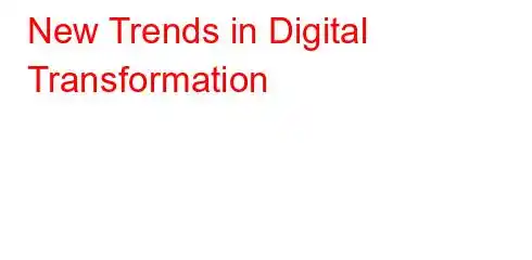 New Trends in Digital Transformation