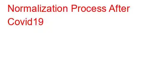 Normalization Process After Covid19