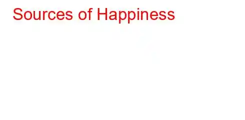 Sources of Happiness