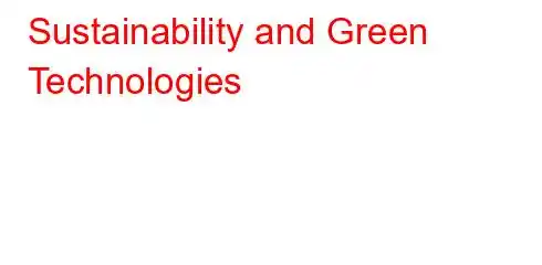 Sustainability and Green Technologies