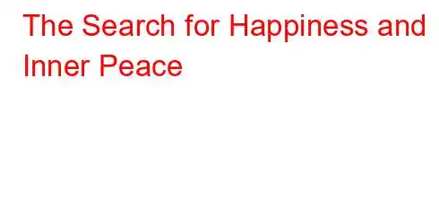 The Search for Happiness and Inner Peace