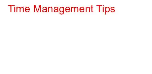 Time Management Tips