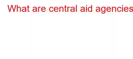 What are central aid agencies