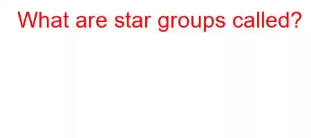 What are star groups called?