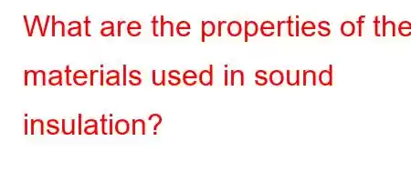 What are the properties of the materials used in sound insulation