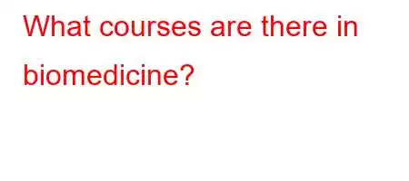 What courses are there in biomedicine?