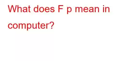 What does F p mean in computer?