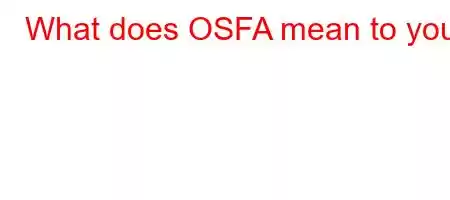 What does OSFA mean to you