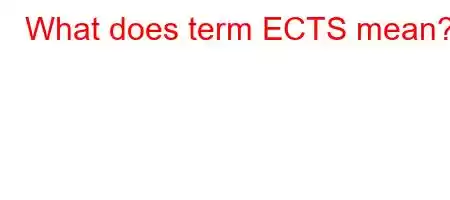 What does term ECTS mean?