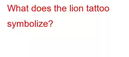 What does the lion tattoo symbolize