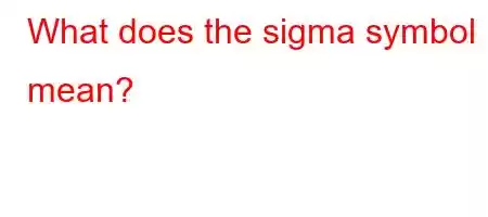 What does the sigma symbol mean?