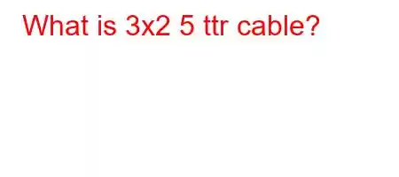 What is 3x2 5 ttr cable