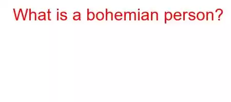 What is a bohemian person?