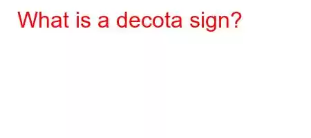 What is a decota sign?