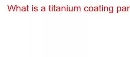 What is a titanium coating pan?