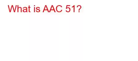 What is AAC 51