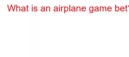 What is an airplane game bet?