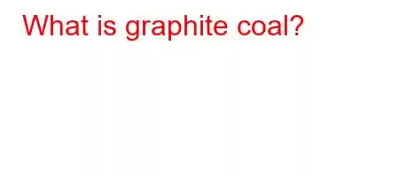 What is graphite coal?