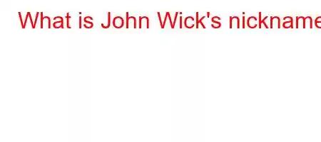 What is John Wick's nickname?